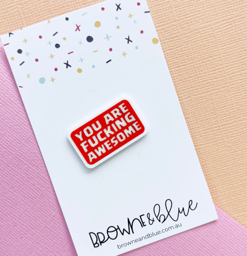 You Are *** Awesome Acrylic Brooch