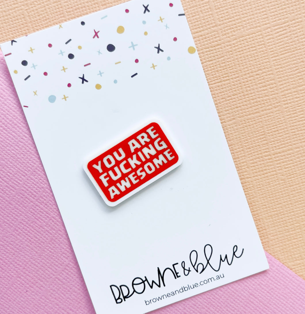 You Are *** Awesome Acrylic Brooch