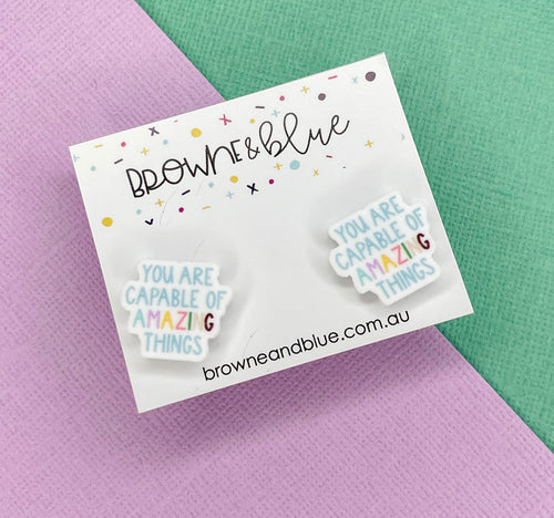 You Are Capable Of Amazing Things Acrylic Studs