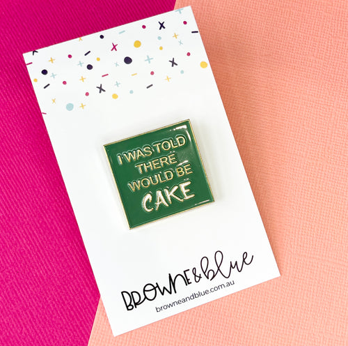 I Was Told There Would Be Cake Enamel Brooch